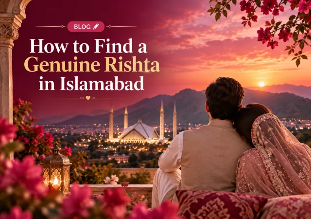 How to Find a Genuine Rishta in Islamabad: A Practical Family Guide