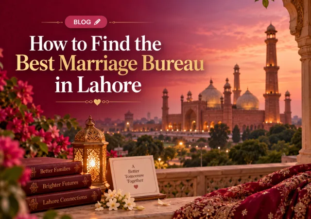 How to Find the Best Marriage Bureau in Lahore