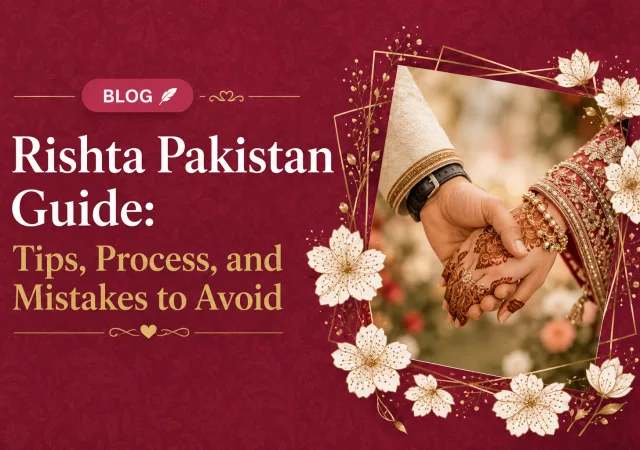 Rishta Pakistan Guide: Tips, Process, and Mistakes to Avoid